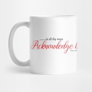 In all thy ways acknowledge him Mug